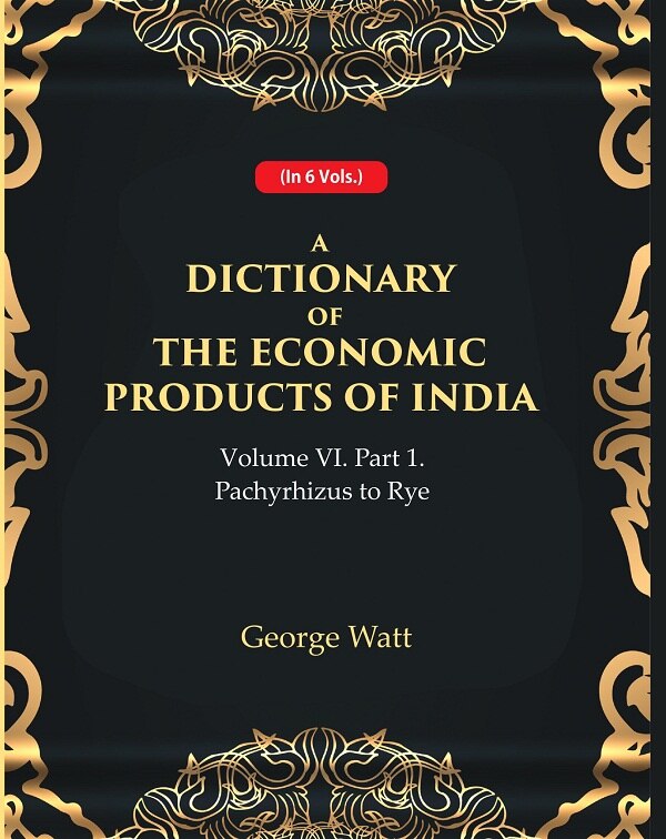A Dictionary of the Economic Products of India Vol 6th, Part- 1- Pachyrhizus to Rye Vol 6th, Part- 1 - Gyan Books - Swadesiicart