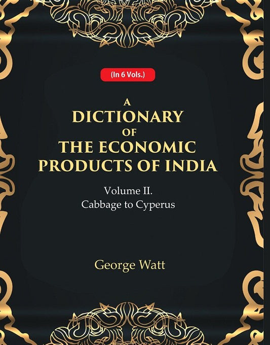 A Dictionary of the Economic Products of India 2nd- Cabbage to Cyperus 2nd - Gyan Books - Swadesiicart