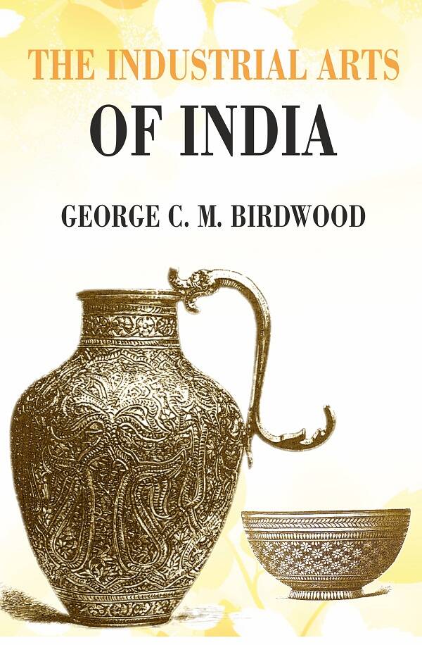 The Industrial Arts of India - Gyan Books - Swadesiicart