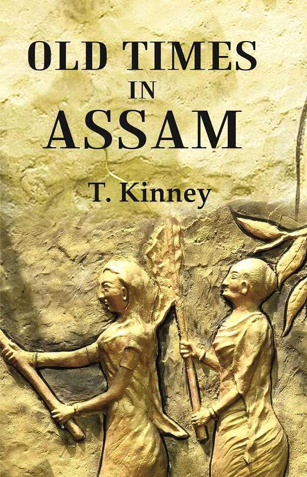 Old Times in Assam - Gyan Books - Swadesiicart