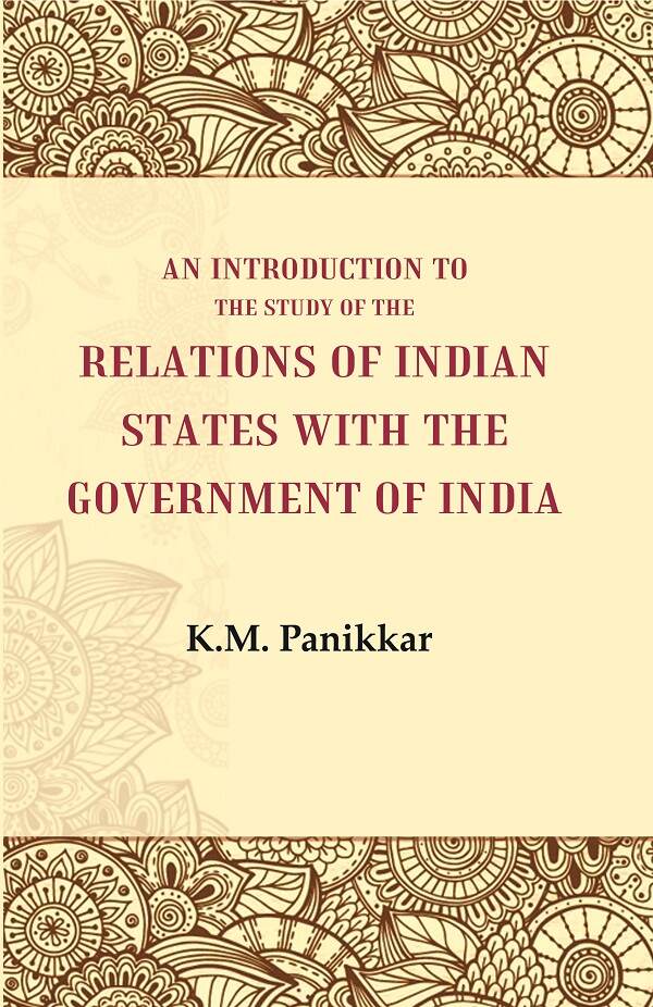 An Introduction to the Study of the Relations of Indian States with the Government of India - Gyan Books - Swadesiicart