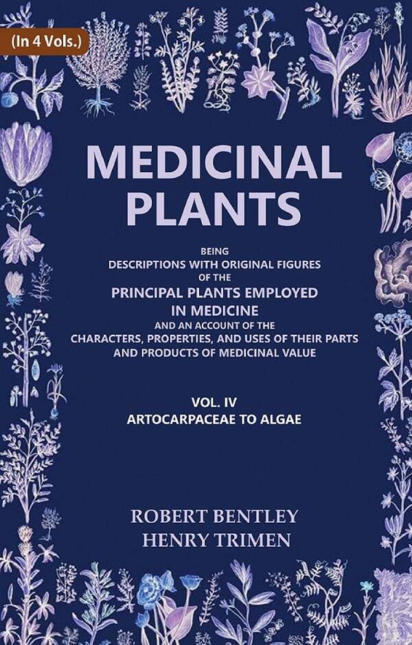 Medicinal Plants: Being Descriptions With Original Figures Of The Principal Plants Employed In Medicine And - Gyan Books - Swadesiicart