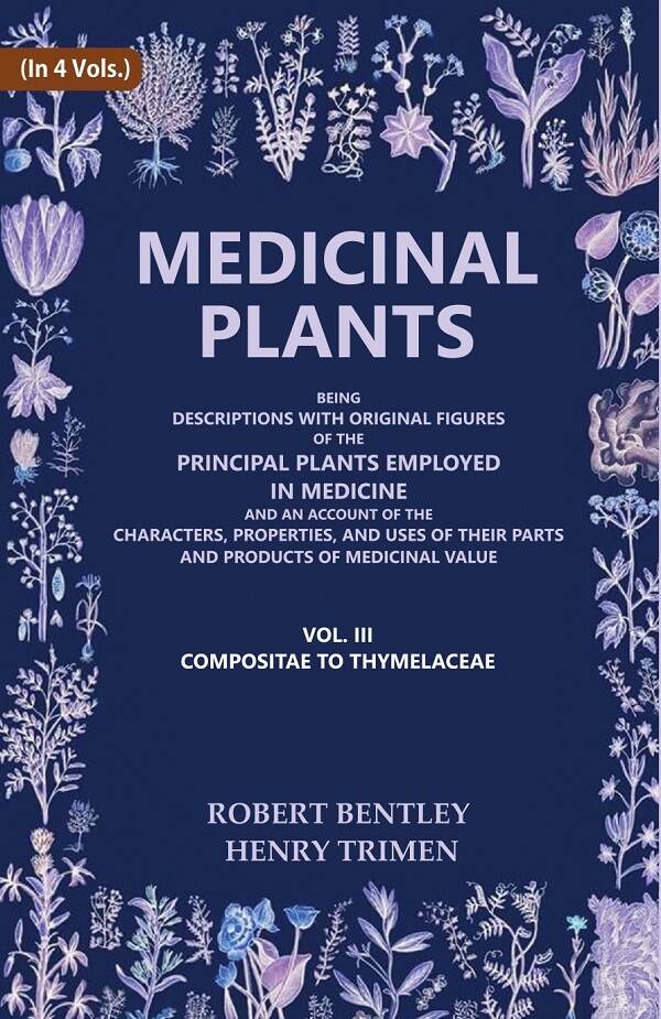 Medicinal Plants: Being Descriptions With Original Figures Of The Principal Plants Employed In Medicine And - Gyan Books - Swadesiicart