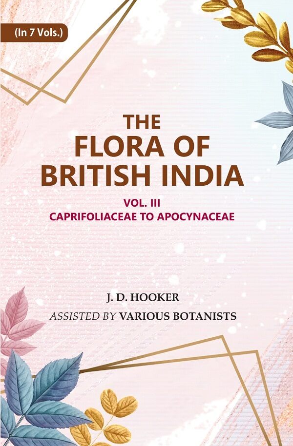 The Flora of British India: Caprifoliaceae to Apocynaceae 3rd - Gyan Books - Swadesiicart