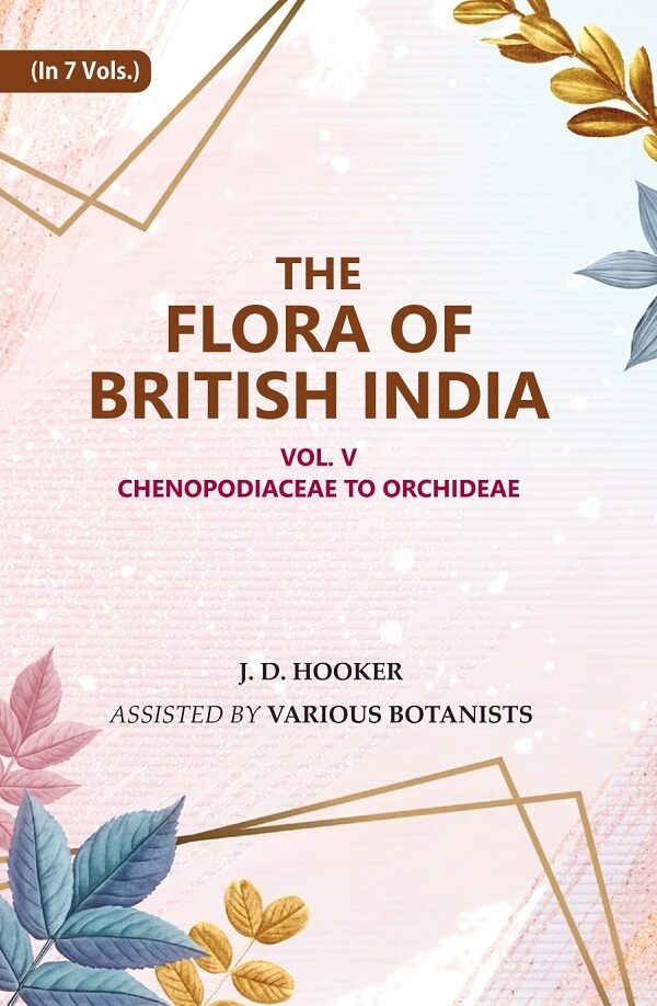 The Flora of British India: Chenopodiaceae to Orchideae 5th - Gyan Books - Swadesiicart