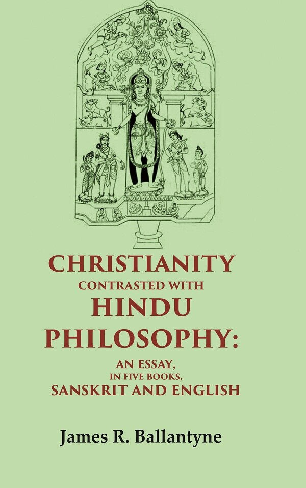 Christianity Contrasted with Hindu Philosophy: An Essay, in Five Books, Sanskrit and English - Gyan Books - Swadesiicart