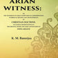 The Arian Witness: Or The Testimony Of Arian Scriptures In Corroboration Of Biblical History And The - Gyan Books - Swadesiicart