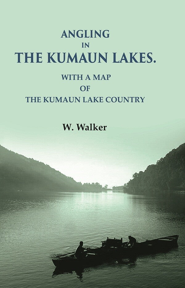 Angling in the Kumaun Lakes: with a Map of the Kumaun Lake Country - Gyan Books - Swadesiicart