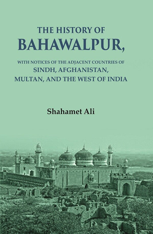 The History of Bahawalpur: With Notices of the Adjacent Countries of Sindh, Afghanistan, Multan, and the West of India - Gyan Books - Swadesiicart