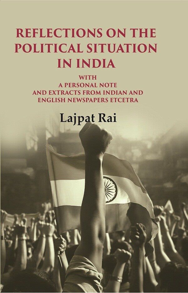 Reflections on the Political Situation in India: With a Personal Note and Extracts from Indian and English Newspapers etcetra - Gyan Books - Swadesiicart