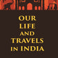 Our Life and Travels in India - Gyan Books - Swadesiicart