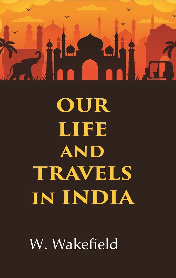 Our Life and Travels in India - Gyan Books - Swadesiicart