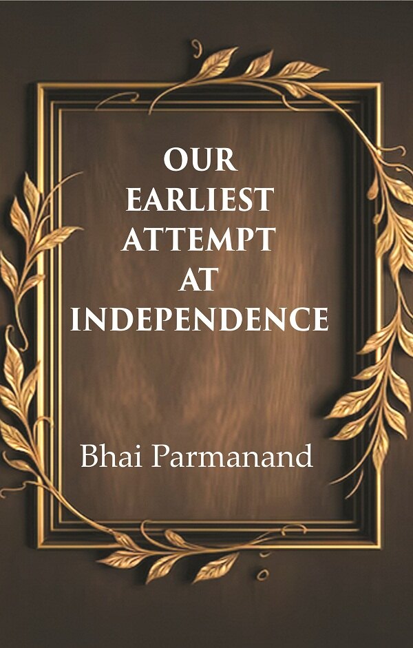 Our Earliest Attempt at Independence - Gyan Books - Swadesiicart