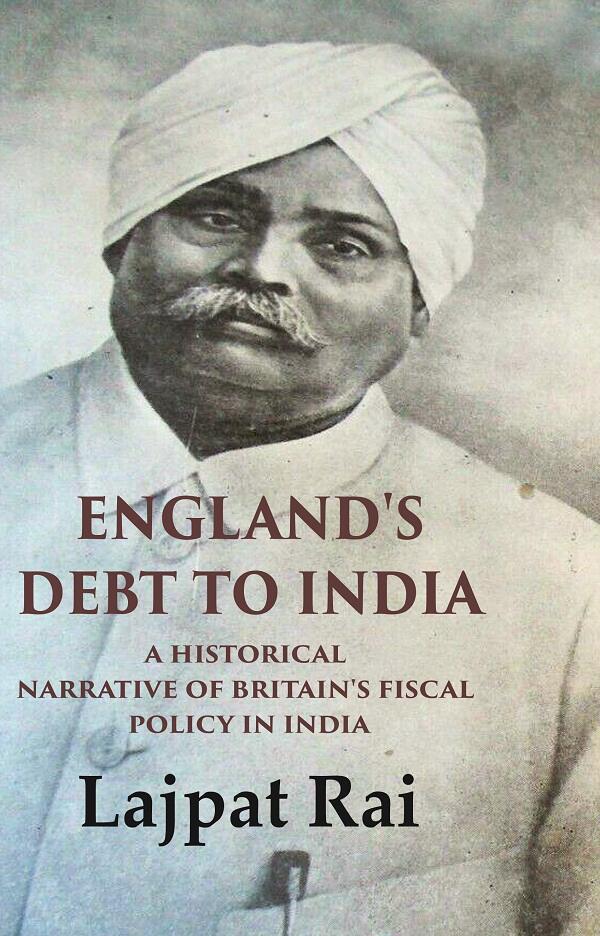 England's Debt to India A Historical Narrative of Britain's Fiscal Policy in India - Gyan Books - Swadesiicart