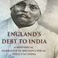 England's Debt to India A Historical Narrative of Britain's Fiscal Policy in India - Gyan Books - Swadesiicart