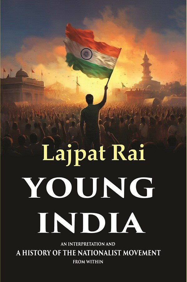 Young India An Interpretation and a History of the Nationalist Movement from Within - Gyan Books - Swadesiicart