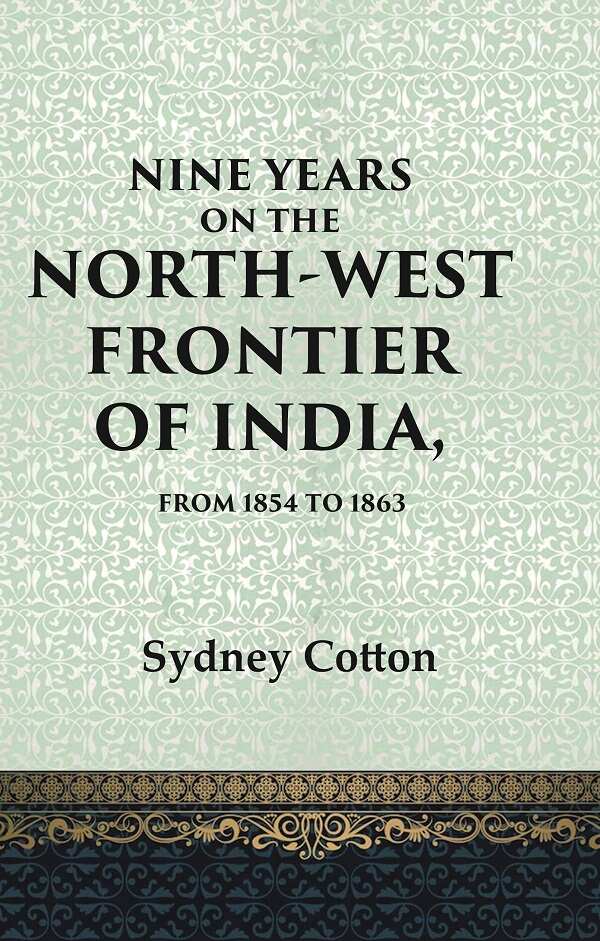 Nine Years on the North-west Frontier of India, From 1854 To 1863 - Gyan Books - Swadesiicart