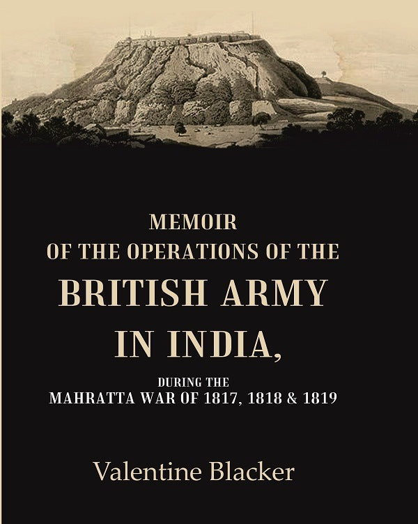 Memoir of the Operations of the British Army in India During the Mahratta War of 1817, 1818 & 1819 - Gyan Books - Swadesiicart