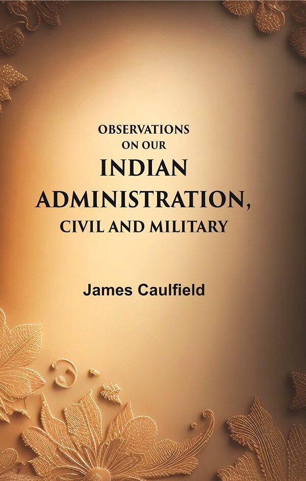 Observations on our Indian Administration, Civil and Military - Gyan Books - Swadesiicart