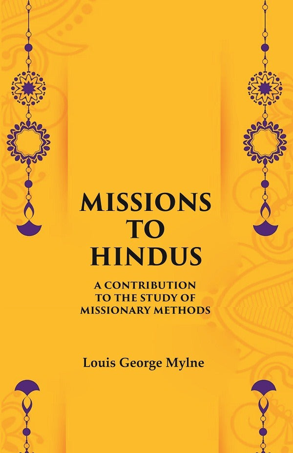 Missions to Hindus A Contribution to the Study of Missionary Methods - Gyan Books - Swadesiicart
