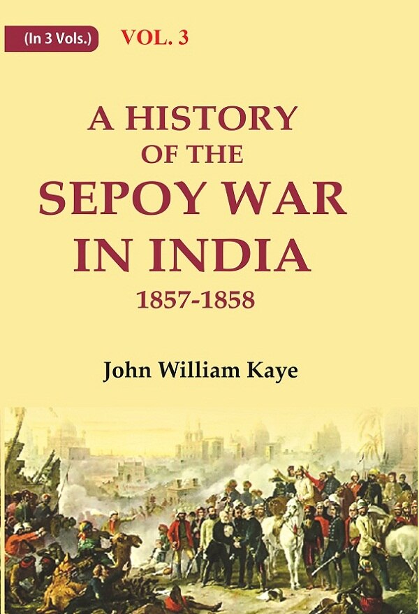 A History of the Sepoy War in India 1857-1858 3rd - Gyan Books - Swadesiicart