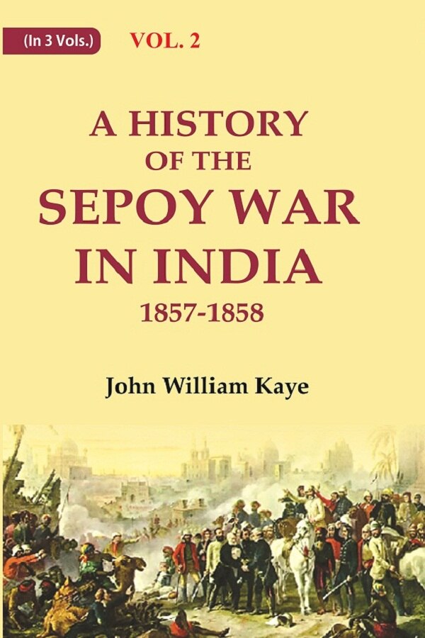 A History of the Sepoy War in India 1857-1858 2nd - Gyan Books - Swadesiicart