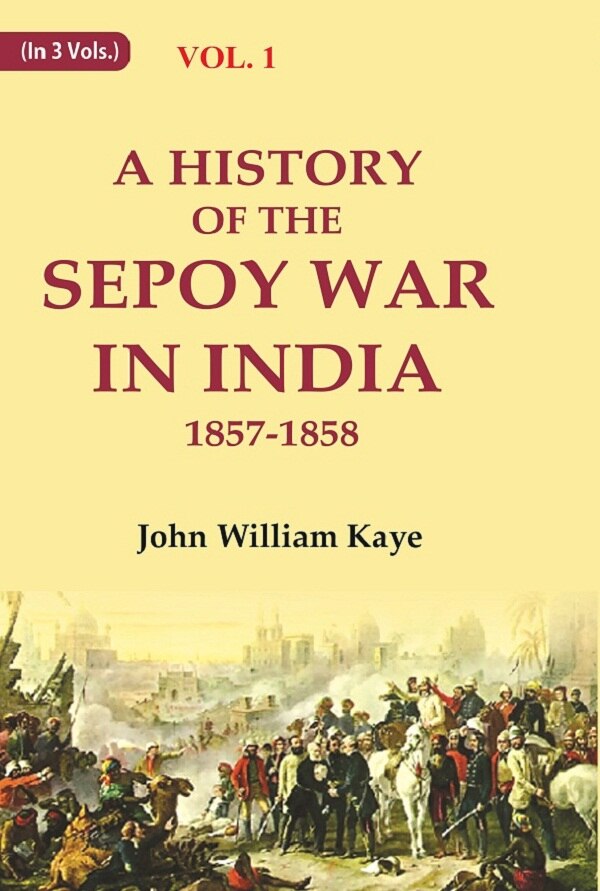 A History of the Sepoy War in India 1857-1858 1st - Gyan Books - Swadesiicart
