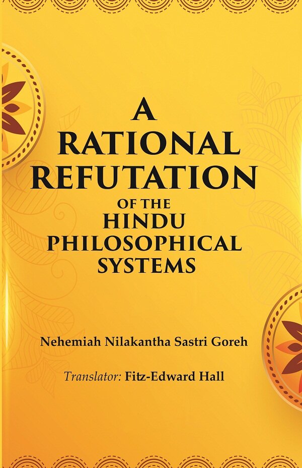 A Rational Refutation of the Hindu Philosophical Systems - Gyan Books - Swadesiicart