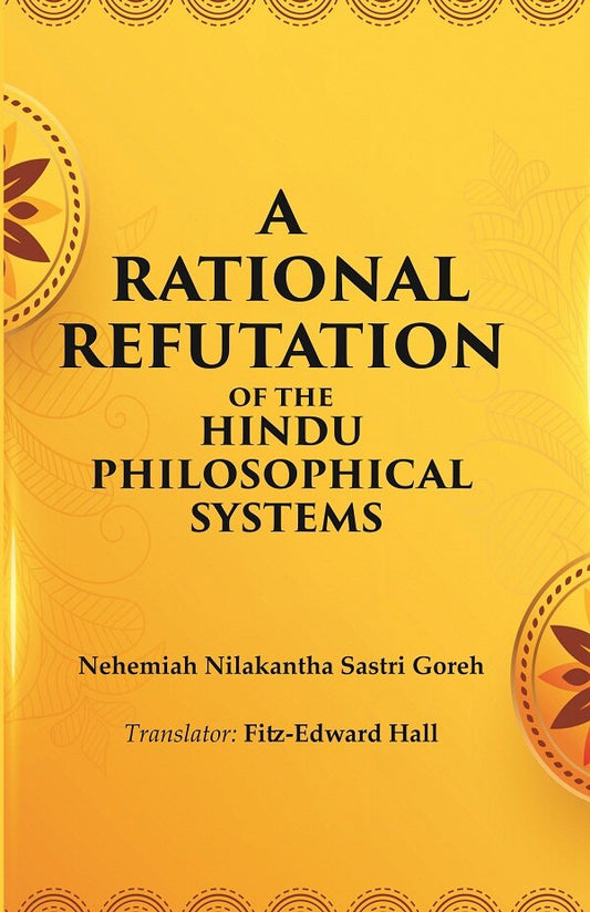 A Rational Refutation of the Hindu Philosophical Systems - Gyan Books - Swadesiicart