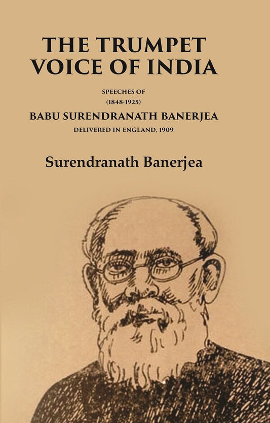 The Trumpet Voice of India Speeches of Babu Surendranath Banerjea Delivered in England, 1909 - Gyan Books - Swadesiicart
