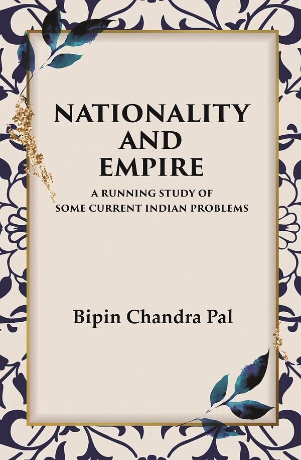 Nationality and Empire A Running Study of Some Current Indian Problems - Gyan Books - Swadesiicart
