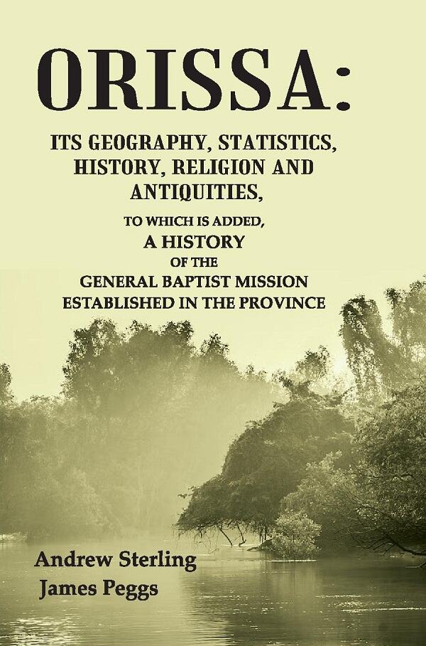 Orissa: Its Geography, Statistics, History, Religion And Antiquities, To Which Is Added, A History Of The - Gyan Books - Swadesiicart