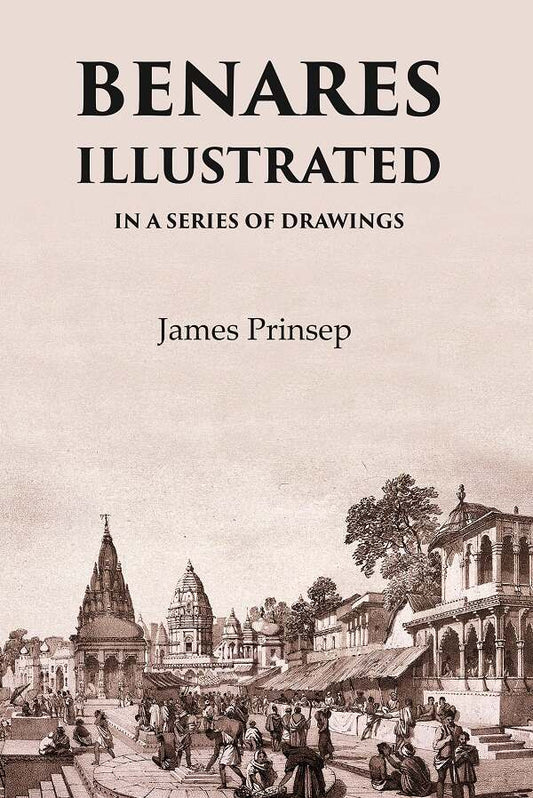 Benares Illustrated In a Series of Drawings - Gyan Books - Swadesiicart