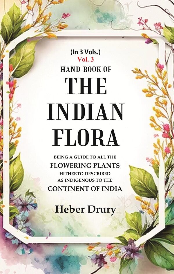 Hand-Book of the Indian Flora Being a Guide to all the Flowering Plants Hitherto Described as Indigenous to the Continent of India 3rd - Gyan Books - Swadesiicart