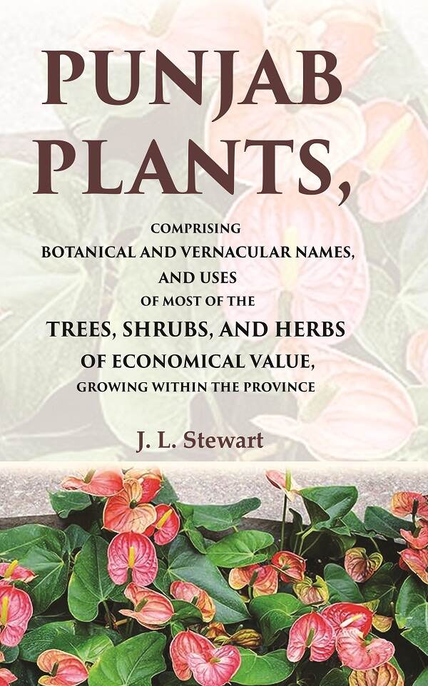 Punjab Plants Comprising Botanical And Vernacular Names, And Uses Of Most Of The Trees, Shrubs, And Herbs - Gyan Books - Swadesiicart