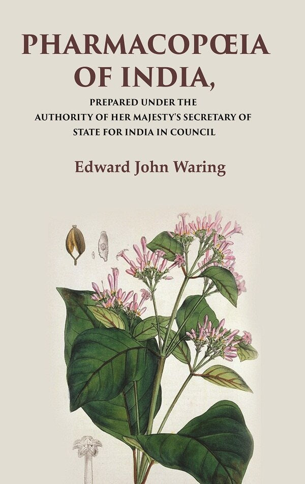 Pharmacopœia of India Prepared Under the Authority of Her Majesty's Secretary of State for India in Council - Gyan Books - Swadesiicart