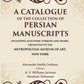A Catalogue Of The Collection Of Persian Manuscripts Including Also Some Turkish And Arabic, Presented - Gyan Books - Swadesiicart
