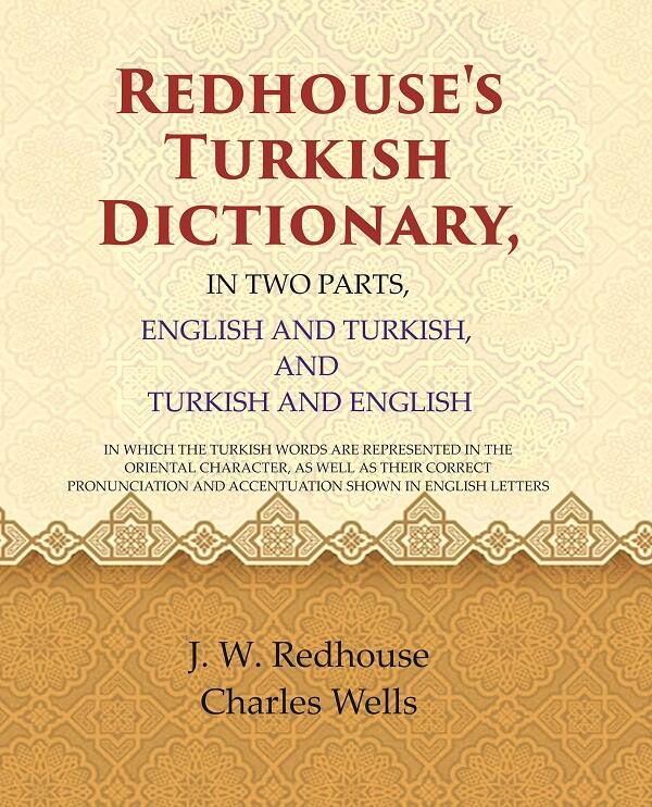 Redhouse'S Turkish Dictionary, In Two Parts, English And Turkish, And Turkish And English: In Which The - Gyan Books - Swadesiicart