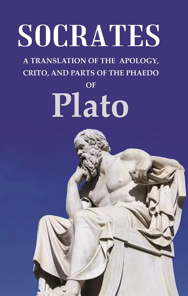 Socrates A Translation of the Apology, Crito, and parts of the Phaedo - Gyan Books - Swadesiicart