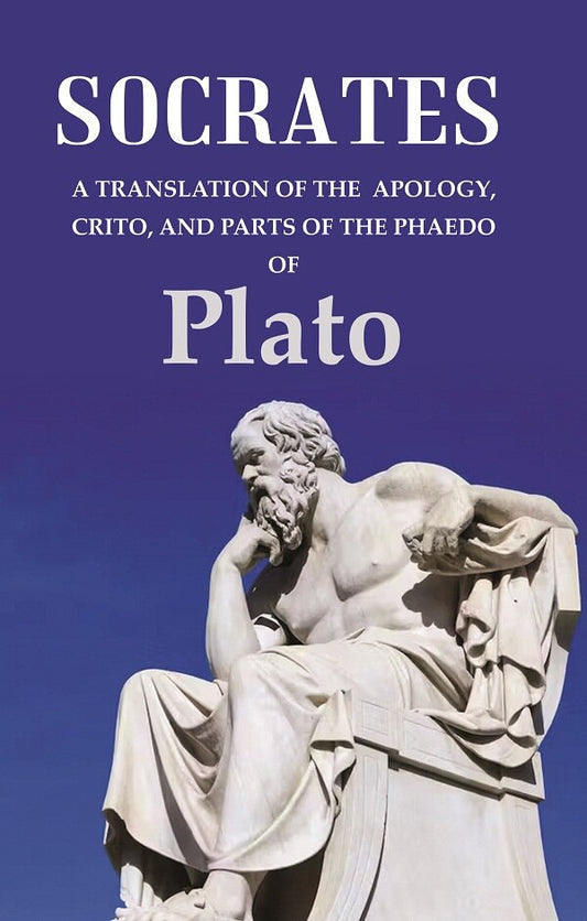 Socrates A Translation of the Apology, Crito, and parts of the Phaedo - Gyan Books - Swadesiicart