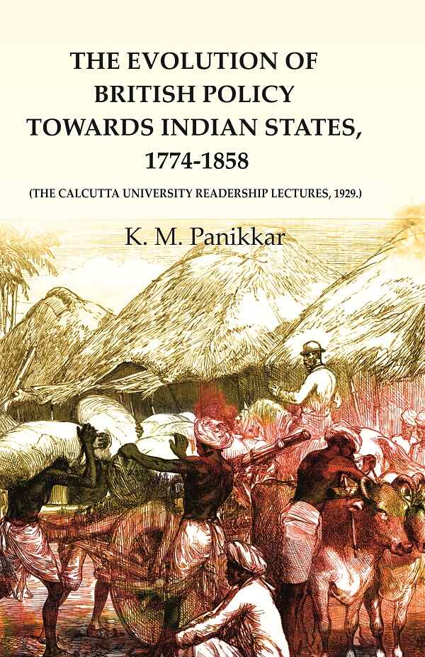 The Evolution of British Policy towards Indian States, 1774-1858 (the Calcutta University Readership Lectures, 1929.) - Gyan Books - Swadesiicart