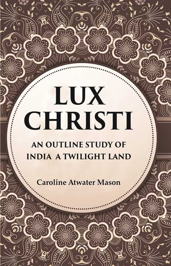 Lux Christi An Outline Study of India a Twilight Land - Gyan Books - Swadesiicart