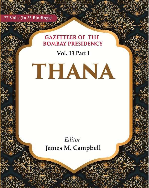 Gazetteer of the Bombay Presidency: Thana 13th Part I - Gyan Books - Swadesiicart