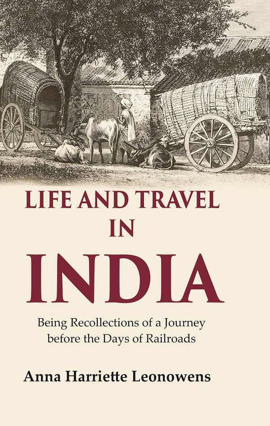 Life and Travel in India Being Recollections of a Journey before the Days of Railroads - Gyan Books - Swadesiicart