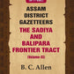 Assam District Gazetteers: The Sadiya and Balipara Frontier Tract 11th - Gyan Books