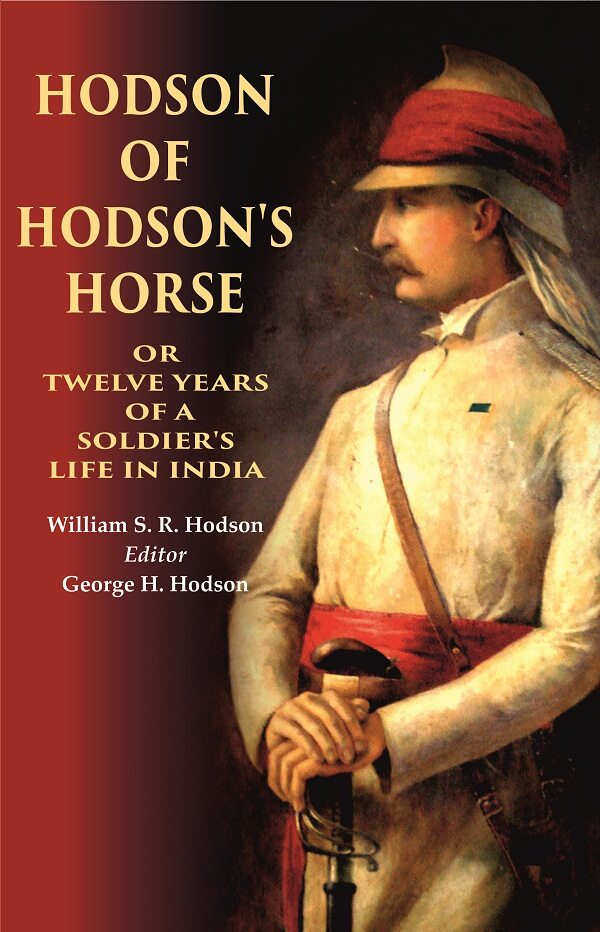 Hodson of Hodson's Horse Or Twelve Years of a Soldier's Life in India - Gyan Books - Swadesiicart