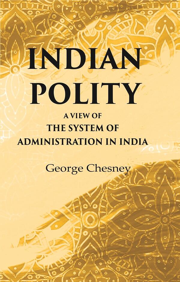 Indian Polity A view of the system of administration in India - Gyan Books - Swadesiicart