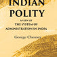 Indian Polity A view of the system of administration in India - Gyan Books - Swadesiicart
