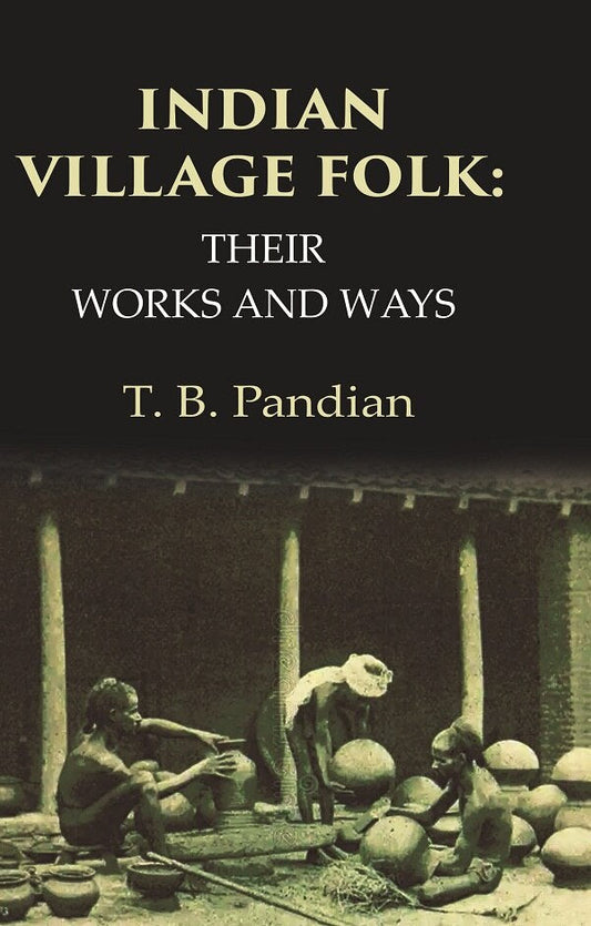 Indian Village Folk Their Works and Ways - Gyan Books - Swadesiicart