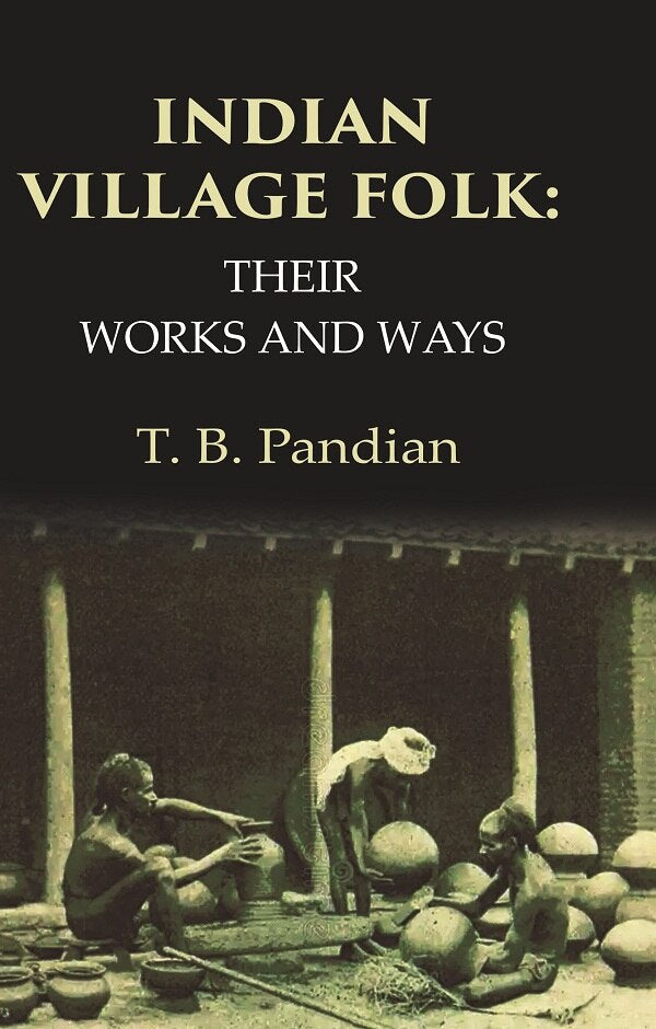Indian Village Folk Their Works and Ways - Gyan Books - Swadesiicart